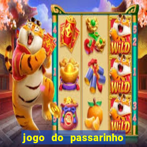 jogo do passarinho que da dinheiro